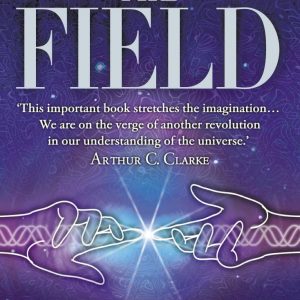 The Field: The Quest for the Secret Force of the Universe